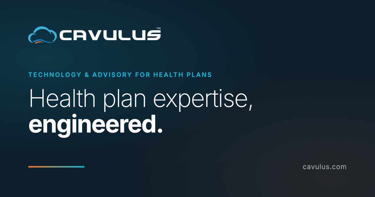 Health plan expertise, engineered. | Cavulus